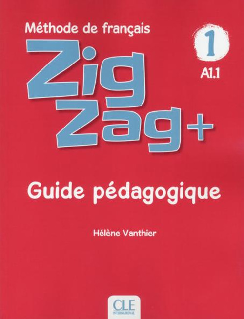 Libro ZigZag+. Méthode de français. Niveau 1. Guide pédagogique di Hélène Vanthier; Sylvie Schmitt - ean 9782090384185 - CLE International