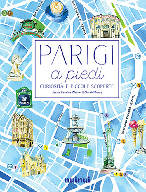Libro Parigi a piedi. Curiosità e piccole scoperte di Jessie Kanelos Weiner; Sarah Moroz - ean 9782889354061 - Nuinui