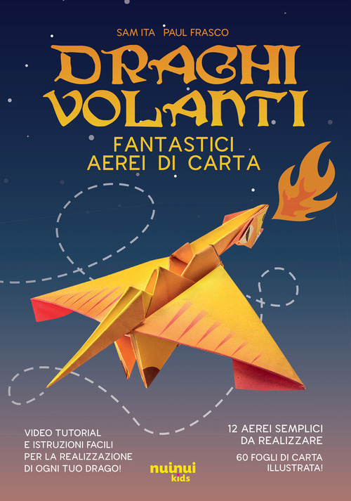 Libro Draghi volanti. Fantastici aerei di carta di Sam Ita; Paul Frasco - ean 9782889752027 - Nuinui