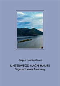 Libro Unterwegs nach Hause-Tagebuch einer Trennung di Eugen Vonlanthen - ean 9783856420079 - edition editka