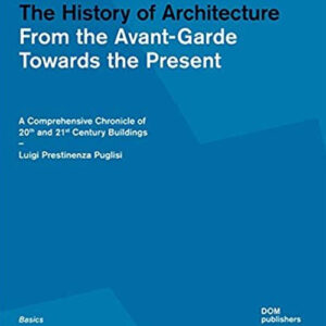 Libro history of architecture. From the Avant-Garde towards the present. A comprehensive chronicle of 20th and 21st century buildings di Luigi Prestinenza Puglisi - ean 9783869227139 - Dom Publishers