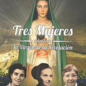 Libro Tres mujeres unidas por la Virgen de la Revelación. Luigina Sinapi. Suor Raffaella Somma. Madre Prisca Mormina di  - ean 9783907227053 - Lumen Cordium