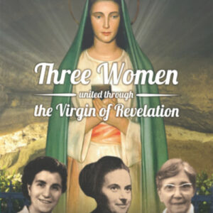 Libro Three women united through the Virgin of revelation. Luigina Sinapi. Suor Raffaella Somma. Madre Prisca Mormina di Missionarie della Divina Rivelazione - ean 9783907227060 - Lumen Cordium