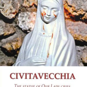 Libro Civitavecchia. The statue of Our Lady cries tears of blood di Saverio Gaeta - ean 9783907227114 - Lumen Cordium
