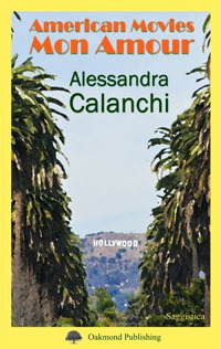 Libro American movies mon amour di Alessandra Calanchi - ean 9783962071912 - Oakmond Publishing