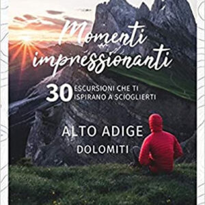 Libro Momenti impressionanti. 30 escursioni che ti ispirano a scioglierti. Alto Adige Dolomiti di  - ean 9783990448212 - Kompass