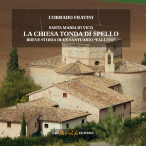 Libro Santa Maria di Vico breve storia di un santuario «fallito» di Corrado Fratini; Elvio Lunghi - ean 9786197563009 - FNG Art in Life Editore