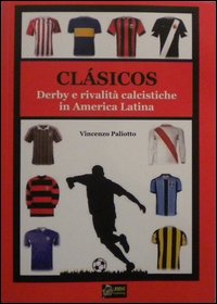 Libro Clasicos dervy e rivalità calcistiche in america latina di Vincenzo Paliotto - ean 9788087644201 - Urbone Publishing