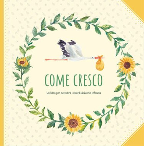 Libro Come cresco. Un libro per custodire i ricordi della mia infanzia di - ean 9788090789074 - F-Libri