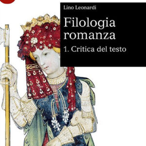 Libro Filologia romanza di Lino Leonardi - ean 9788800748308 - Le Monnier Università