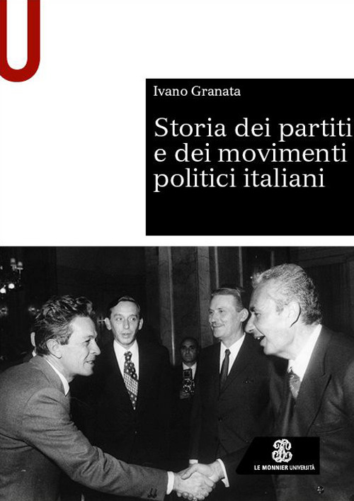 Libro Storia dei partiti e dei movimenti politici italiani di Ivano Granata - ean 9788800749916 - Le Monnier Università