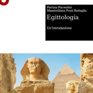 Libro Egittologia. Un'introduzione di Patrizia Piacentini; Massimiliana Pozzi Battaglia - ean 9788800750165 - Le Monnier Università