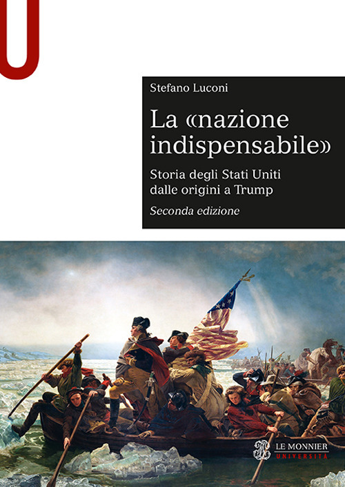 Libro «nazione indispensabile». Storia degli Stati Uniti dalle origini a Trump di Stefano Luconi - ean 9788800750479 - Le Monnier Università