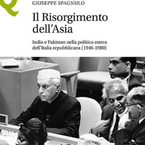 Libro Risorgimento dell’Asia India e Pakistan nella politica estera dell’Italia repubblicana (1946-1980) di Giuseppe Spagnulo - ean 9788800750585 - Le Monnier