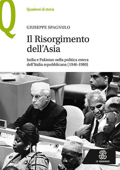 Libro Risorgimento dell’Asia India e Pakistan nella politica estera dell’Italia repubblicana (1946-1980) di Giuseppe Spagnulo - ean 9788800750585 - Le Monnier