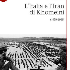 Libro Italia e l’Iran di Khomeini (1979-1989) di Rosario Milano - ean 9788800776073 - Le Monnier Università