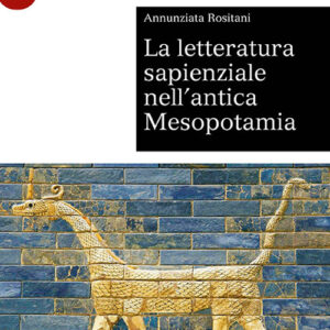 Libro letteratura sapienziale nell’antica Mesopotamia di Annunziata Rositani - ean 9788800862226 - Le Monnier Università