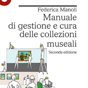 Libro Manuale di gestione e cura delle collezioni museali di Federica Manoli - ean 9788800862264 - Le Monnier Università