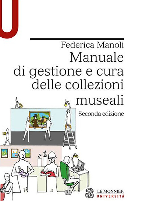 Libro Manuale di gestione e cura delle collezioni museali di Federica Manoli - ean 9788800862264 - Le Monnier Università