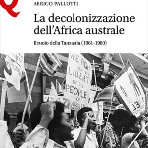 Libro decolonizzazione dell’Africa australe. Il ruolo della Tanzania (1961-1980) di Arrigo Pallotti - ean 9788800862332 - Le Monnier