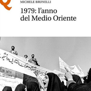 Libro 1979: l'anno del Medio Oriente di Michele Brunelli - ean 9788800862615 - Le Monnier
