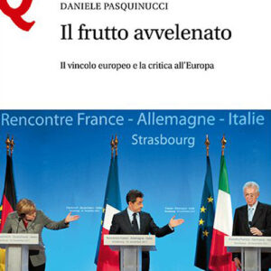 Libro frutto avvelenato. Il vincolo europeo e la critica all’Europa di Daniele Pasquinucci - ean 9788800862639 - Le Monnier