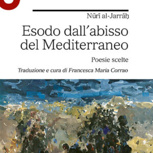 Libro Esodo dall’abisso del Mediterraneo. Poesie scelte di Nuri Al-Jarrah - ean 9788800863681 - Le Monnier Università
