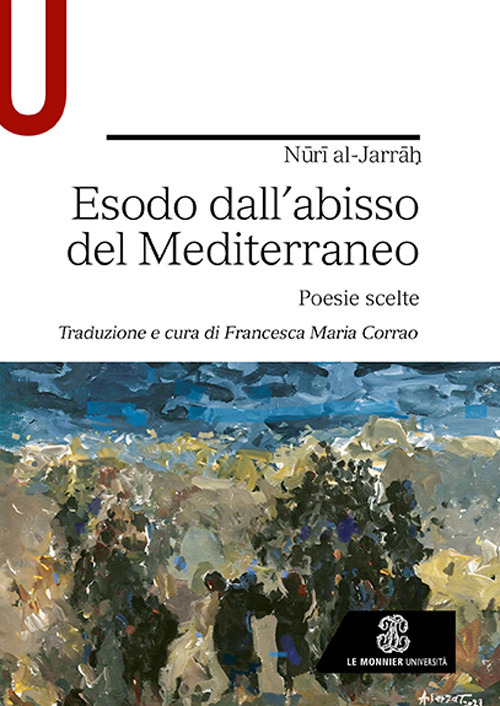 Libro Esodo dall’abisso del Mediterraneo. Poesie scelte di Nuri Al-Jarrah - ean 9788800863681 - Le Monnier Università