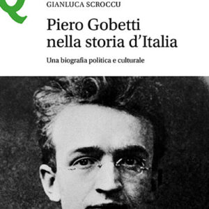Libro Piero Gobetti nella storia d’Italia. Una biografia politica e culturale di Gianluca Scroccu - ean 9788800863940 - Le Monnier