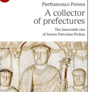 Libro collector of prefectures. The inexorable rise of Sextus Petronius Probus di Pierfrancesco Porena - ean 9788800864176 - Le Monnier Università