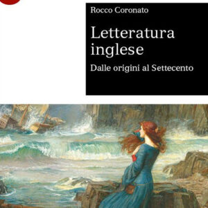 Libro Letteratura inglese. Dalle origini al Settecento di Rocco Coronato - ean 9788800864695 - Le Monnier Università