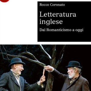 Libro Letteratura inglese. Dal Romanticismo a oggi di Rocco Coronato - ean 9788800864718 - Le Monnier Università