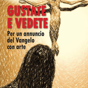 Libro Gustate e vedete. Per un annuncio del Vangelo con arte di Ester Brunet; Antonio Scattolini - ean 9788801066425 - Editrice Elledici