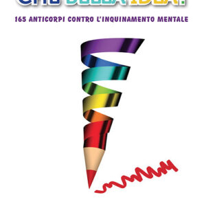 Libro Che bella idea! 165 anticorpi contro l'inquinamento mentale di Pino Pellegrino - ean 9788801066623 - Editrice Elledici