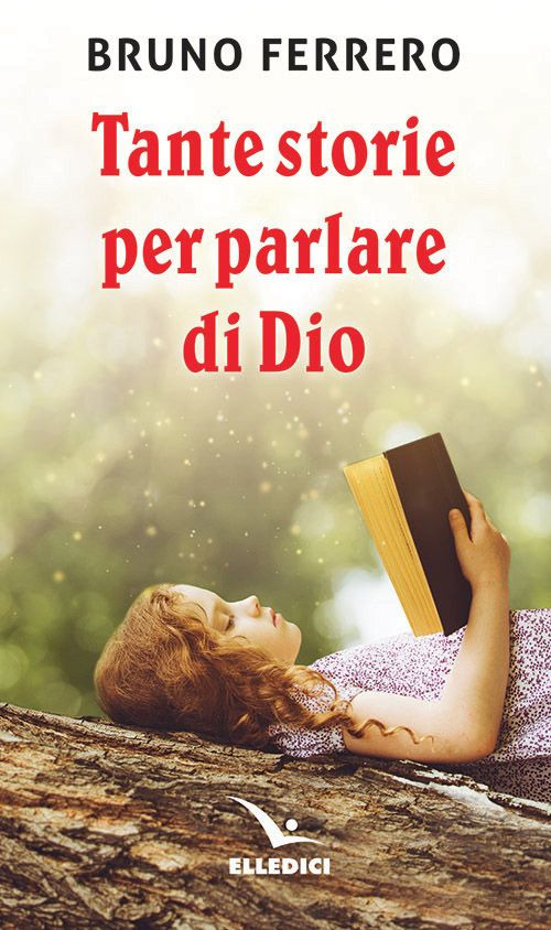 Libro Tante storie per parlare di Dio di Bruno Ferrero - ean 9788801066807 - Editrice Elledici