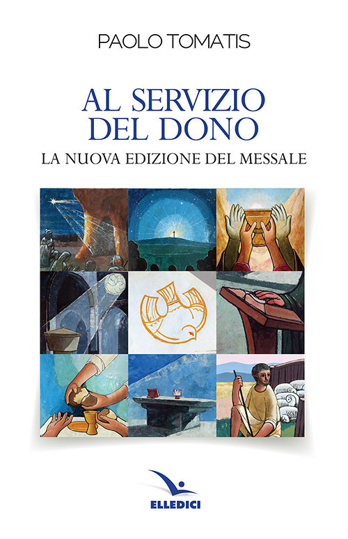 Libro Al servizio del dono. La nuova edizione del Messale di Paolo Tomatis - ean 9788801067064 - Editrice Elledici