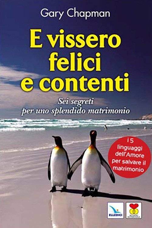 Libro E vissero felici e contenti. Sei segreti per uno splendido matrimonio di Gary Chapman - ean 9788801067545 - Editrice Elledici