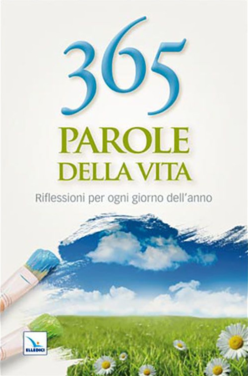 Libro 365 parole della vita. Riflessioni per ogni giorno dell'anno di - ean 9788801067569 - Editrice Elledici