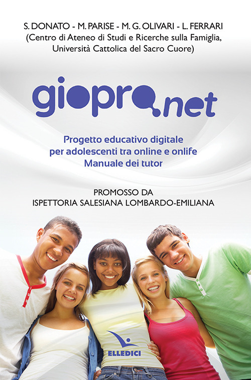 Libro Giopro.net. Prgetto educativo digitale per adolescenti tra online e offline. Manuale dei tutor di S. Donato; M. Parise; M. G. Olivari; L. Ferrari - ean 9788801067811 - Editrice Elledici