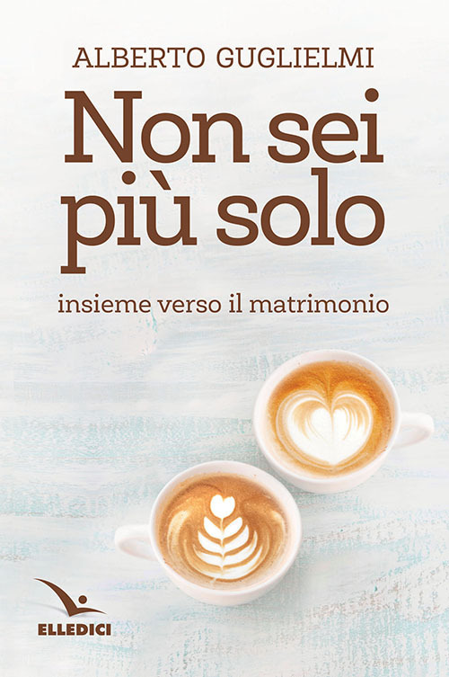 Libro Non sei più solo. Insieme verso il matrimonio di Alberto Guglielmi - ean 9788801067903 - Editrice Elledici