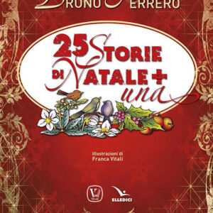 Libro 25 storie di Natale + una di Bruno Ferrero - ean 9788801068122 - Editrice Elledici