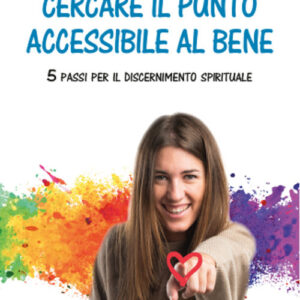 Libro Cercare il punto accessibile al bene. 5 passi per il discernimento spirituale di Linda Pocher - ean 9788801068269 - Editrice Elledici
