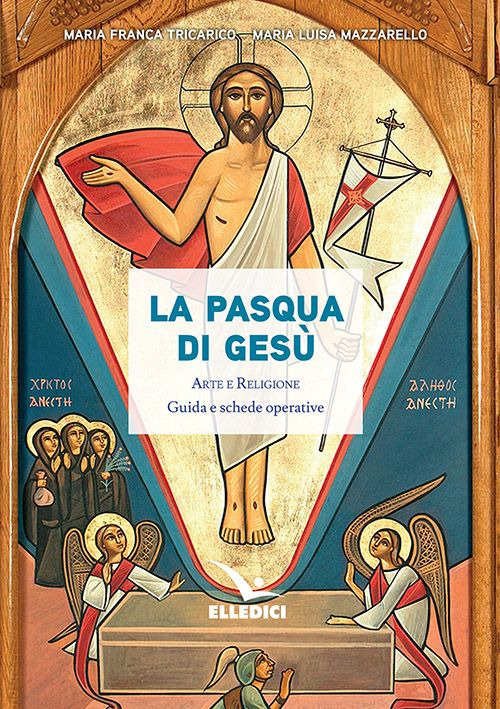 Libro Pasqua di Gesù. Arte e religione. Guida e schede operative di Maria Franca Tricarico; Maria Luisa Mazzarello - ean 9788801068290 - Editrice Elledici