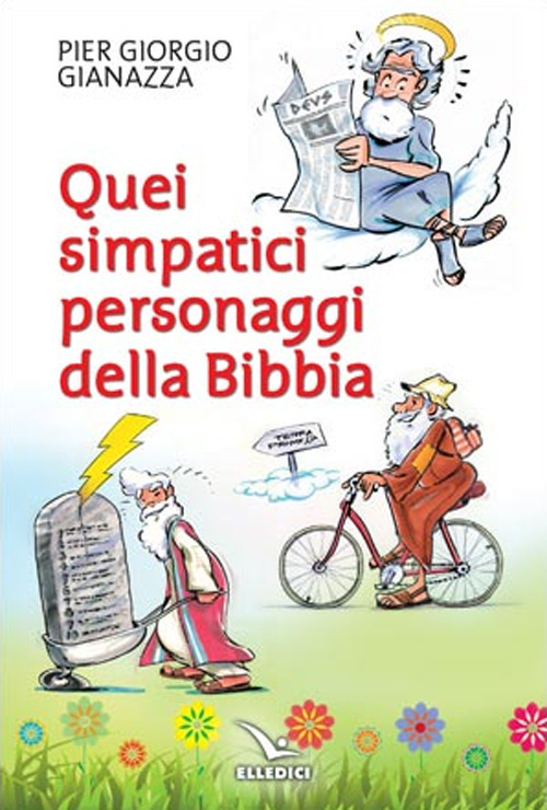 Libro Quei simpatici personaggi della Bibbia di Pier Giorgio Gianazza - ean 9788801068375 - Editrice Elledici