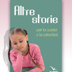 Libro Altre storie. Per la scuola e la catechesi di Bruno Ferrero - ean 9788801068436 - Editrice Elledici
