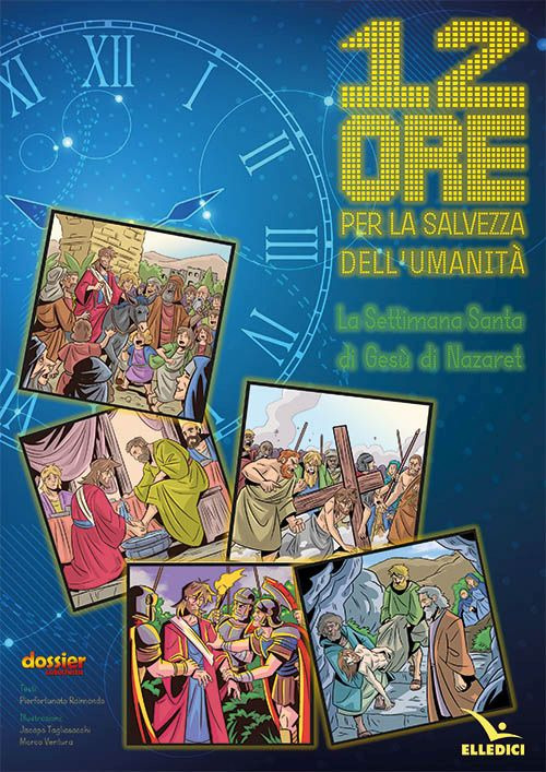 Libro 12 ore per la salvezza d'umanità. Poster di Pierfortunato Raimondo; Jacopo Tagliasacchi - ean 9788801068443 - Editrice Elledici
