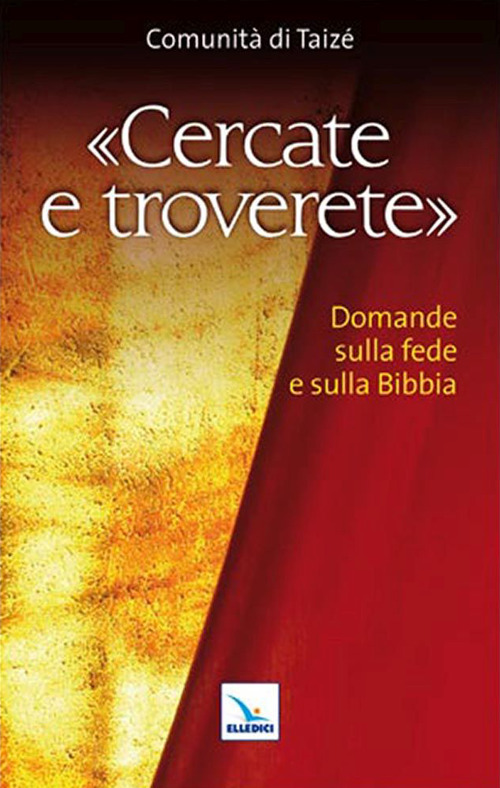 Libro Cercate e troverete. Domande sulla fede e sulla Bibbia di  - ean 9788801068511 - Editrice Elledici