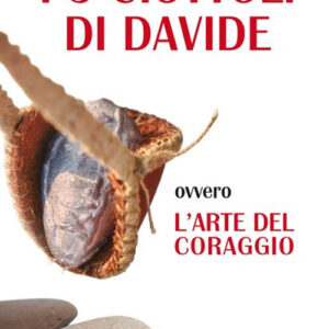 Libro 5 ciottoli di Davide. Ovvero l'arte del coraggio di Luigi Guglielmoni; Fausto Negri - ean 9788801068573 - Editrice Elledici