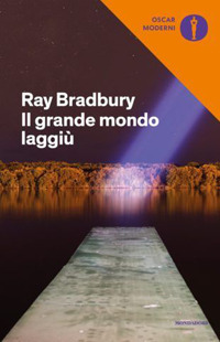 Libro grande mondo laggiù di Ray Bradbury - ean 9788804720805 - Mondadori