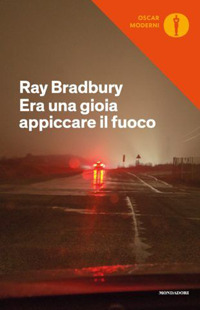 Libro Era una gioia appiccare il fuoco. I racconti di Fahrenheit 451 di Ray Bradbury - ean 9788804720812 - Mondadori